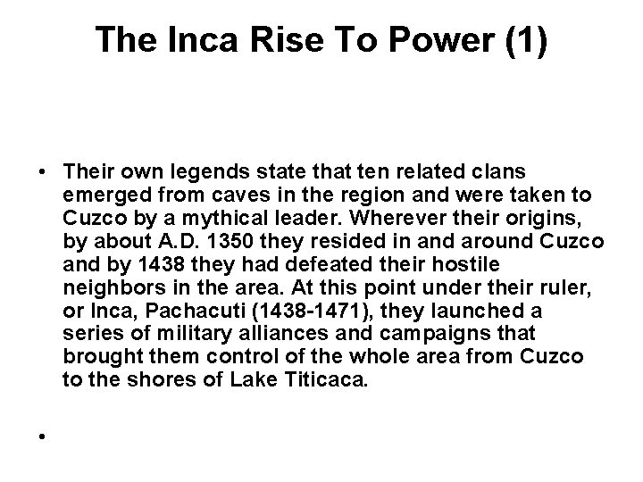 The Inca Rise To Power (1) • Their own legends state that ten related