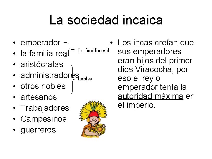 La sociedad incaica • • • emperador • La familia real la familia real