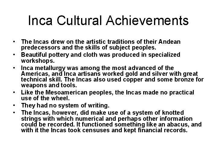 Inca Cultural Achievements • The Incas drew on the artistic traditions of their Andean