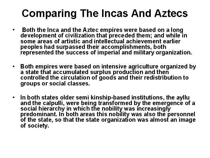 Comparing The Incas And Aztecs • Both the Inca and the Aztec empires were