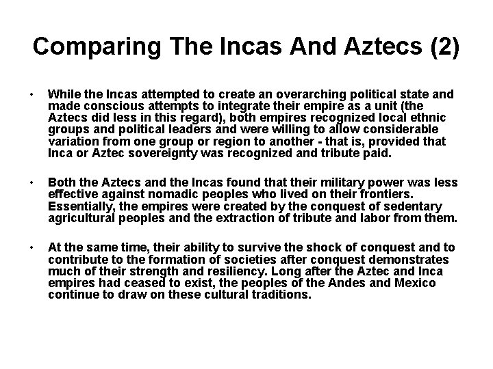 Comparing The Incas And Aztecs (2) • While the Incas attempted to create an