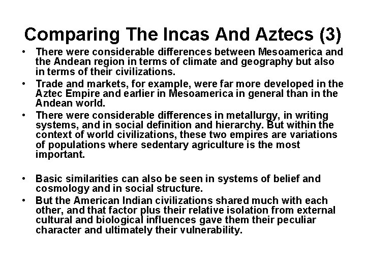 Comparing The Incas And Aztecs (3) • There were considerable differences between Mesoamerica and