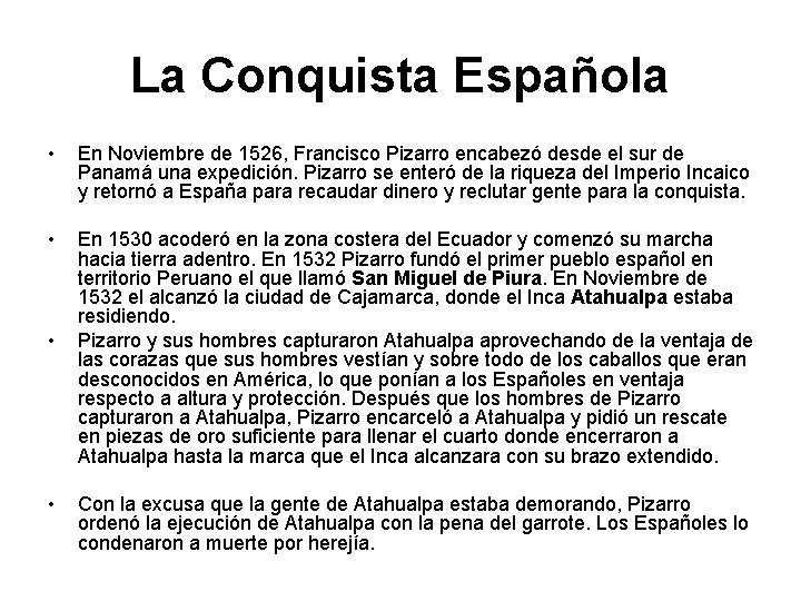La Conquista Española • En Noviembre de 1526, Francisco Pizarro encabezó desde el sur