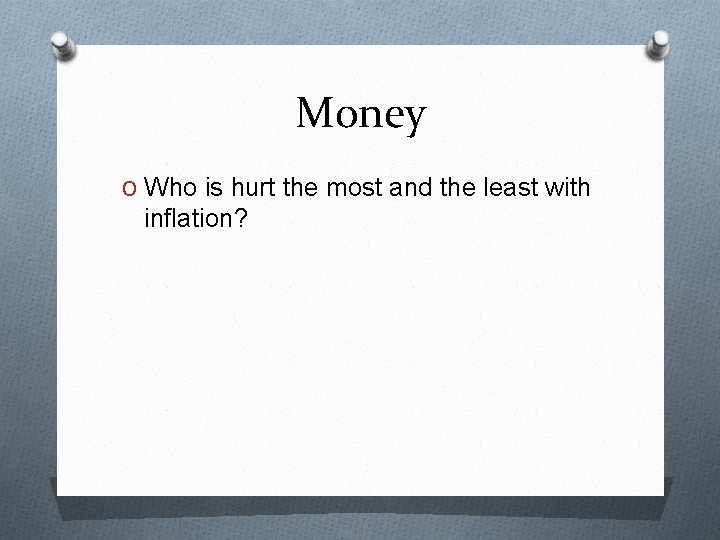 Money O Who is hurt the most and the least with inflation? 