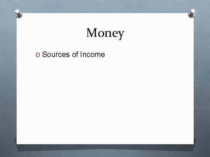 Money O Sources of Income 