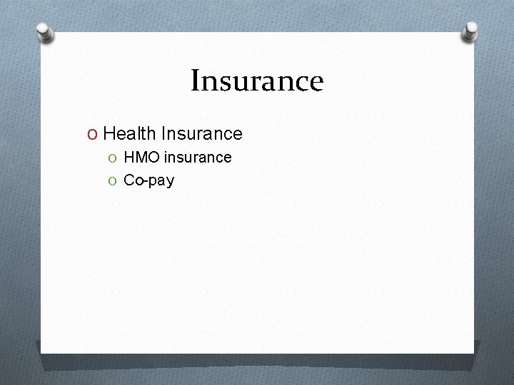 Insurance O Health Insurance O HMO insurance O Co-pay 