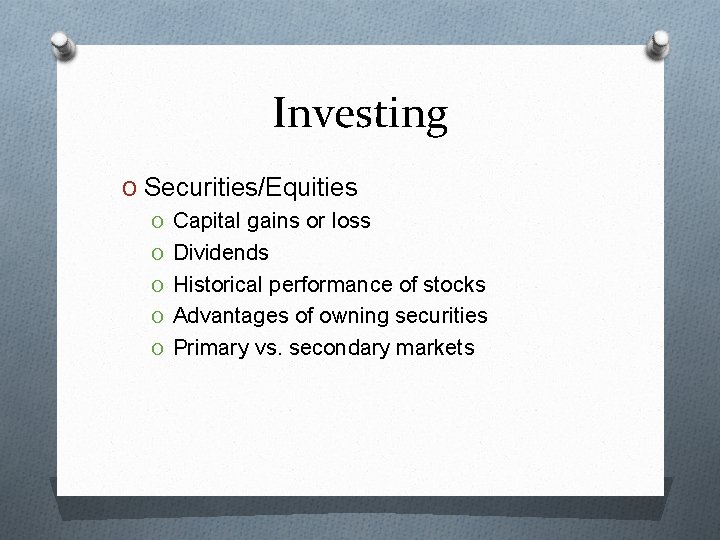 Investing O Securities/Equities O Capital gains or loss O Dividends O Historical performance of