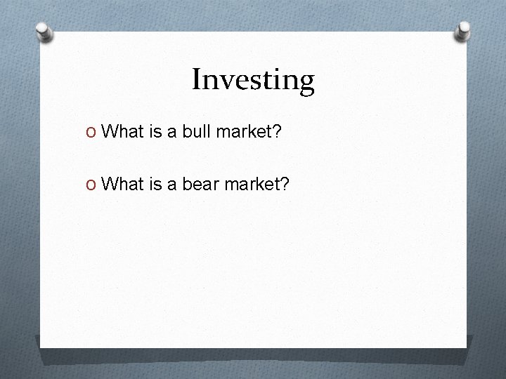 Investing O What is a bull market? O What is a bear market? 