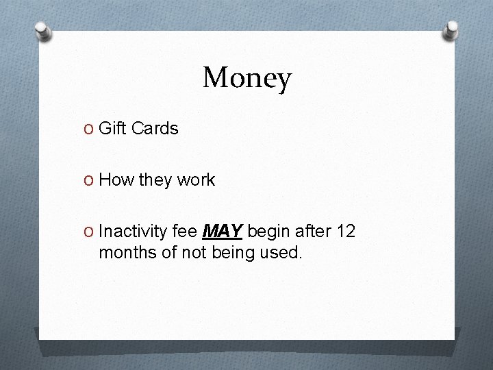 Money O Gift Cards O How they work O Inactivity fee MAY begin after