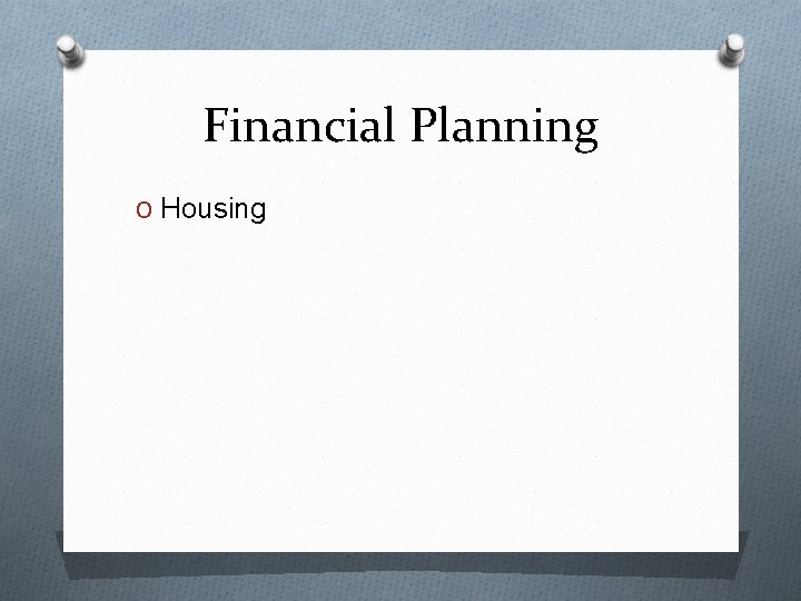 Financial Planning O Housing 