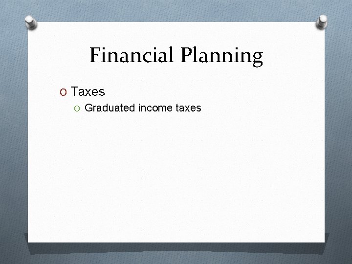 Financial Planning O Taxes O Graduated income taxes 