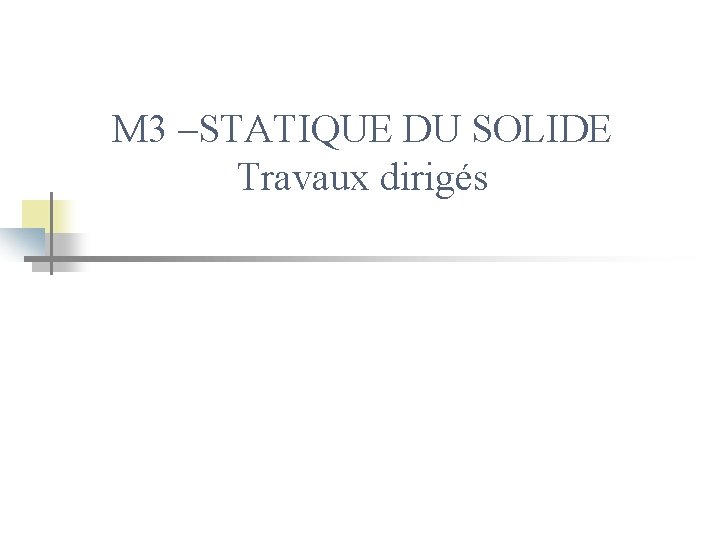 M 3 –STATIQUE DU SOLIDE Travaux dirigés 