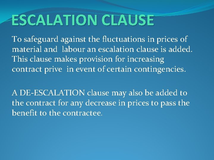 ESCALATION CLAUSE To safeguard against the fluctuations in prices of material and labour an