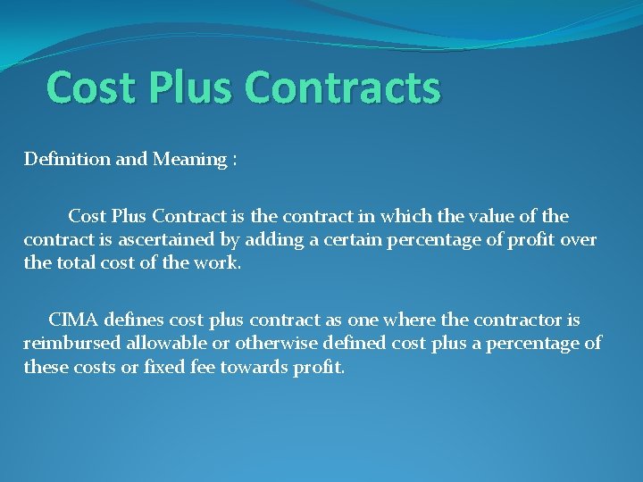 Cost Plus Contracts Definition and Meaning : Cost Plus Contract is the contract in