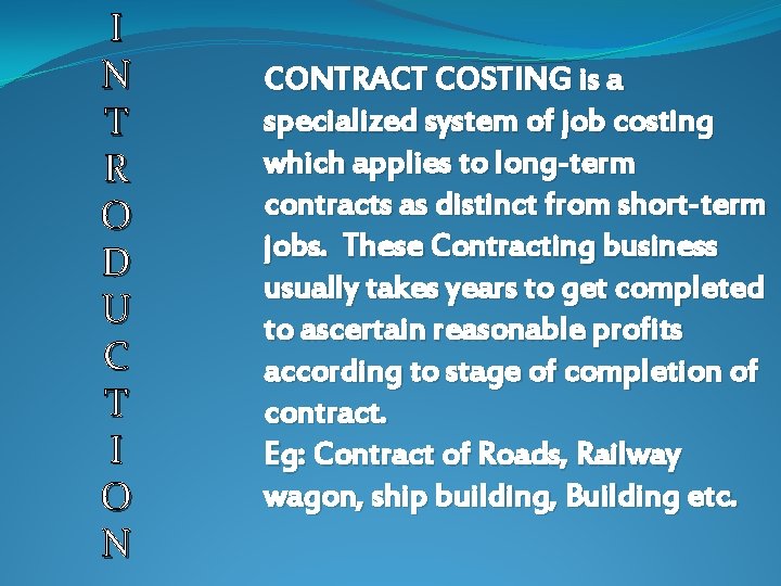 I N T R O D U C T I O N CONTRACT COSTING