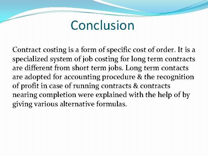 Conclusion Contract costing is a form of specific cost of order. It is a