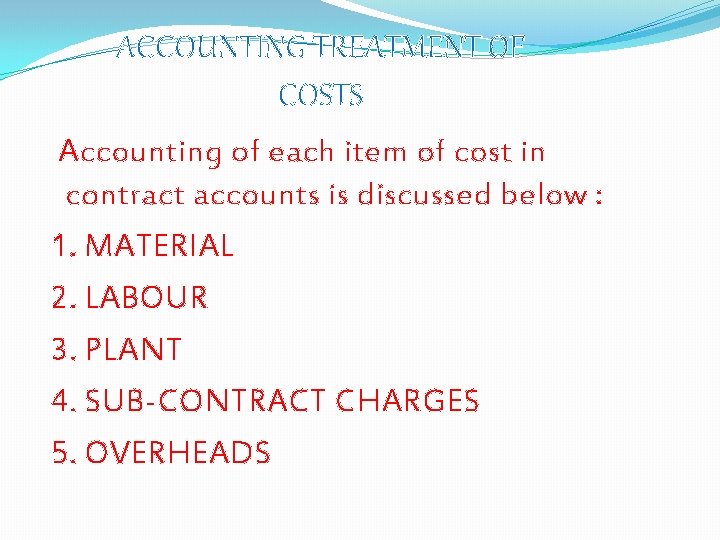 ACCOUNTING TREATMENT OF COSTS Accounting of each item of cost in contract accounts is