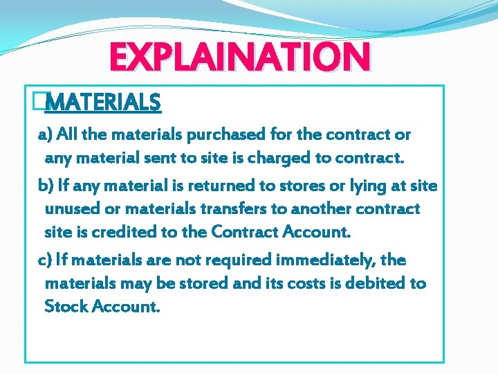 EXPLAINATION �MATERIALS a) All the materials purchased for the contract or any material sent