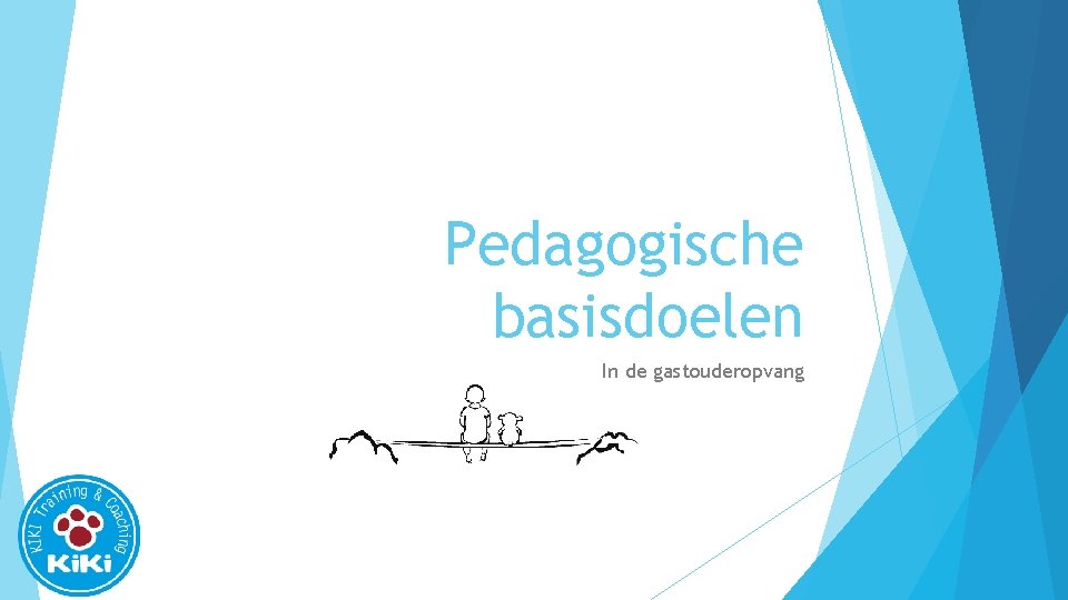 Pedagogische basisdoelen In de gastouderopvang Pedagogische basisdoelen