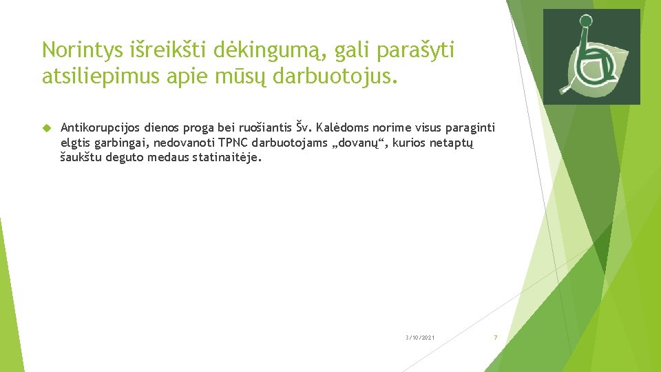 Norintys išreikšti dėkingumą, gali parašyti atsiliepimus apie mūsų darbuotojus. Antikorupcijos dienos proga bei ruošiantis