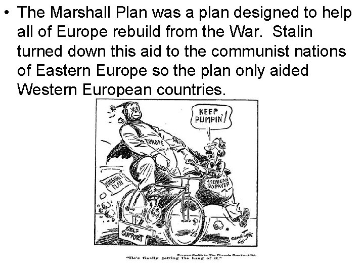 • The Marshall Plan was a plan designed to help all of Europe • The Marshall Plan was a plan designed to help all of Europe