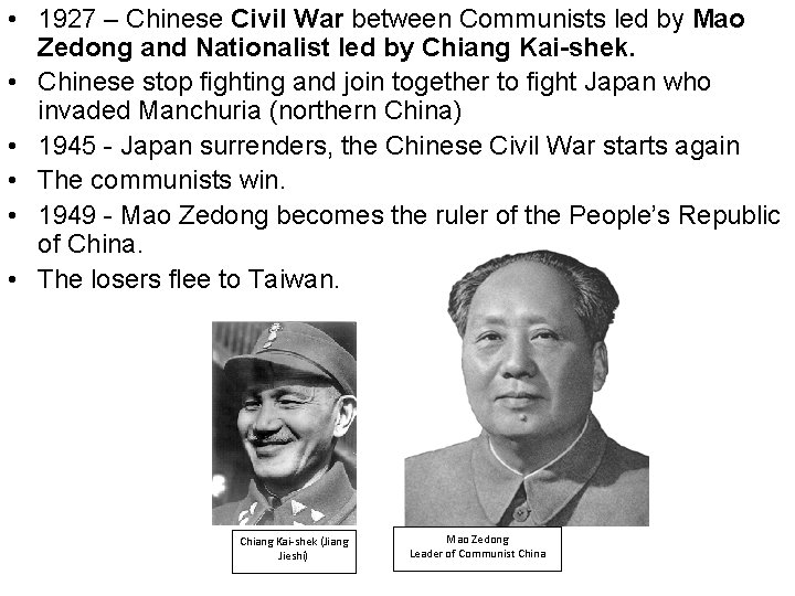 • 1927 – Chinese Civil War between Communists led by Mao Zedong and • 1927 – Chinese Civil War between Communists led by Mao Zedong and
