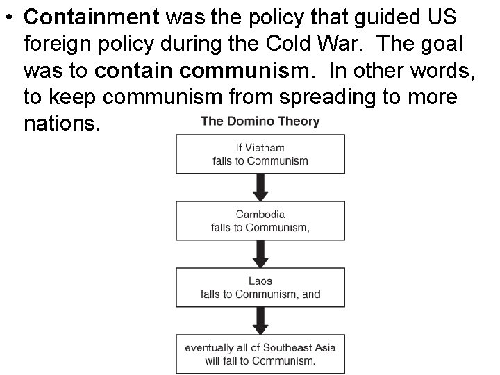 • Containment was the policy that guided US foreign policy during the Cold • Containment was the policy that guided US foreign policy during the Cold