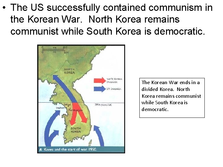 • The US successfully contained communism in the Korean War. North Korea remains • The US successfully contained communism in the Korean War. North Korea remains