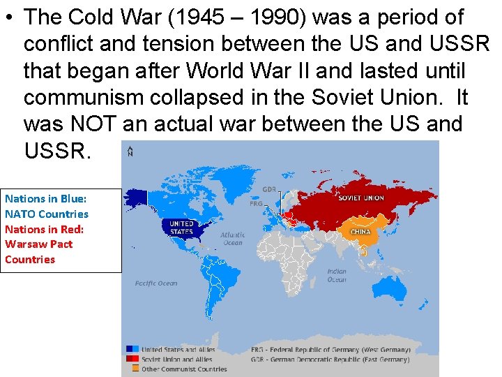 • The Cold War (1945 – 1990) was a period of conflict and • The Cold War (1945 – 1990) was a period of conflict and