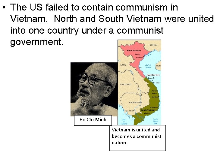 • The US failed to contain communism in Vietnam. North and South Vietnam • The US failed to contain communism in Vietnam. North and South Vietnam