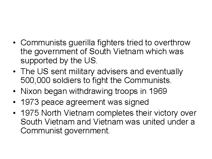 • Communists guerilla fighters tried to overthrow the government of South Vietnam which • Communists guerilla fighters tried to overthrow the government of South Vietnam which
