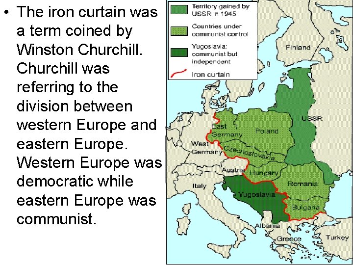 • The iron curtain was a term coined by Winston Churchill was referring • The iron curtain was a term coined by Winston Churchill was referring