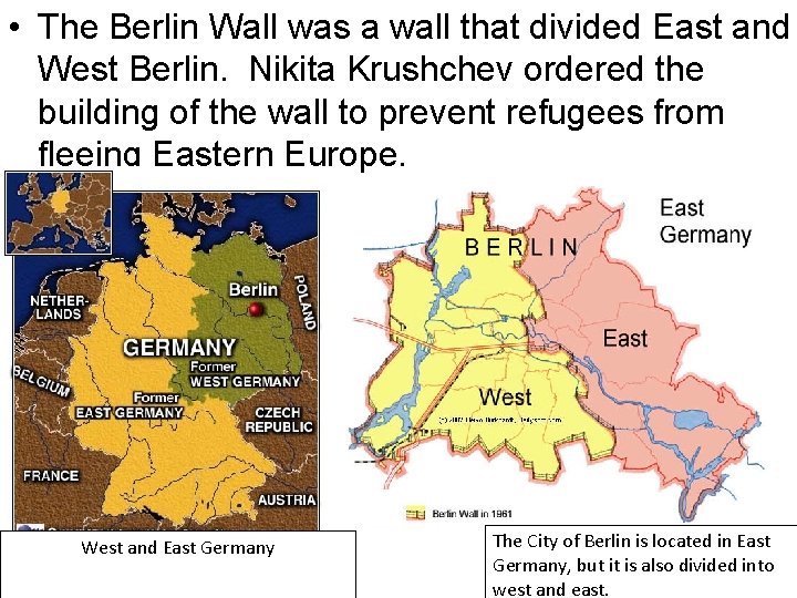 • The Berlin Wall was a wall that divided East and West Berlin. • The Berlin Wall was a wall that divided East and West Berlin.