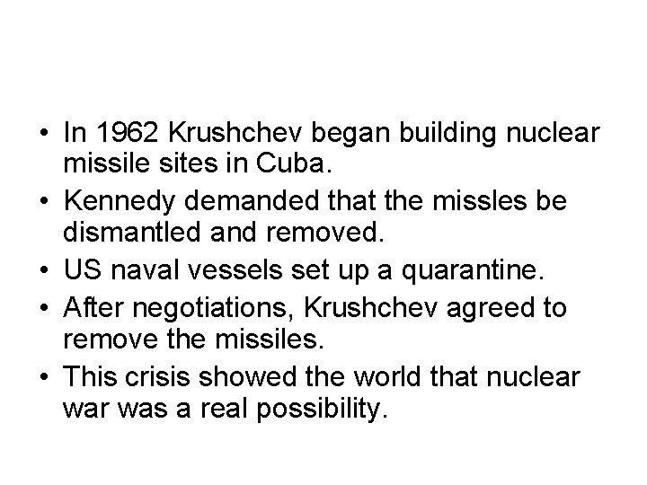 • In 1962 Krushchev began building nuclear missile sites in Cuba. • Kennedy • In 1962 Krushchev began building nuclear missile sites in Cuba. • Kennedy