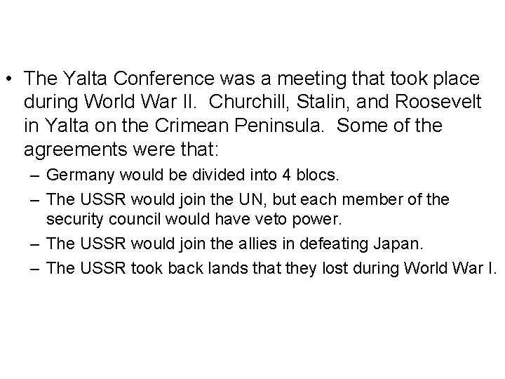 • The Yalta Conference was a meeting that took place during World War • The Yalta Conference was a meeting that took place during World War