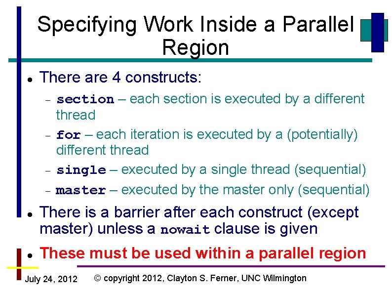 Specifying Work Inside a Parallel Region There are 4 constructs: section – each section Specifying Work Inside a Parallel Region There are 4 constructs: section – each section
