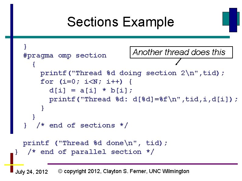 Sections Example } Another thread does this #pragma omp section { printf("Thread %d doing Sections Example } Another thread does this #pragma omp section { printf("Thread %d doing