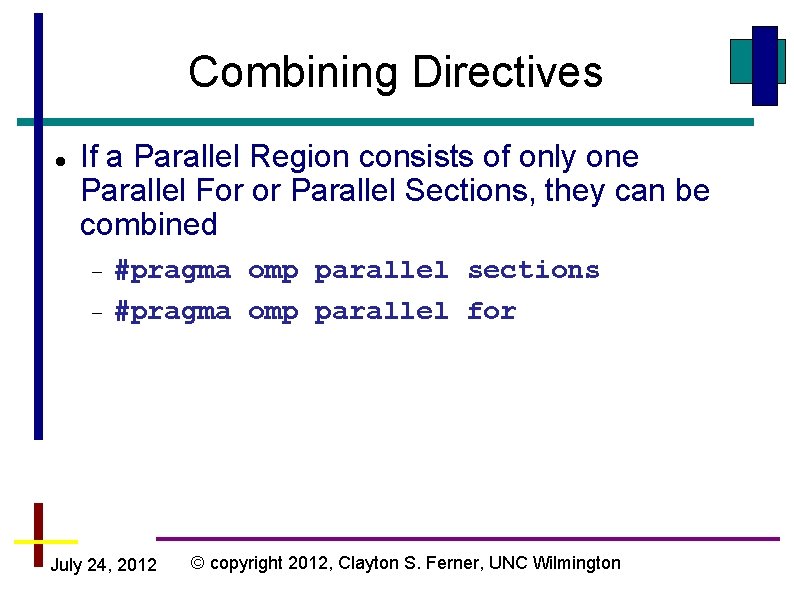 Combining Directives If a Parallel Region consists of only one Parallel For or Parallel Combining Directives If a Parallel Region consists of only one Parallel For or Parallel