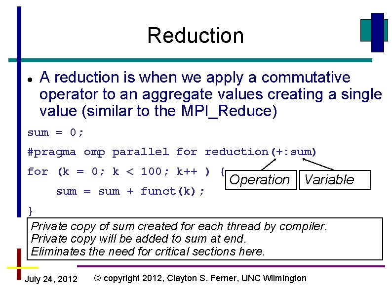 Reduction A reduction is when we apply a commutative operator to an aggregate values Reduction A reduction is when we apply a commutative operator to an aggregate values