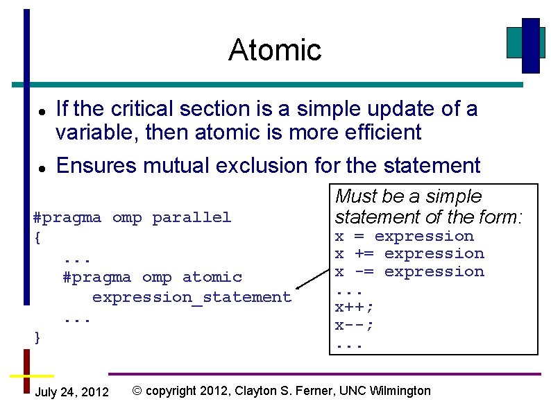 Atomic If the critical section is a simple update of a variable, then atomic Atomic If the critical section is a simple update of a variable, then atomic