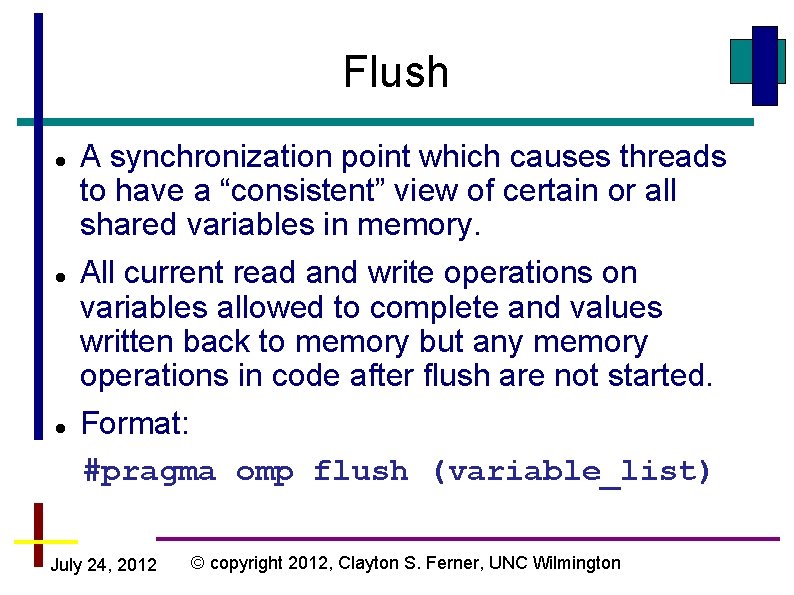 Flush A synchronization point which causes threads to have a “consistent” view of certain Flush A synchronization point which causes threads to have a “consistent” view of certain