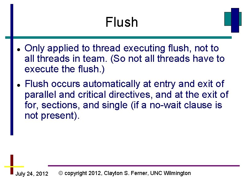 Flush Only applied to thread executing flush, not to all threads in team. (So Flush Only applied to thread executing flush, not to all threads in team. (So