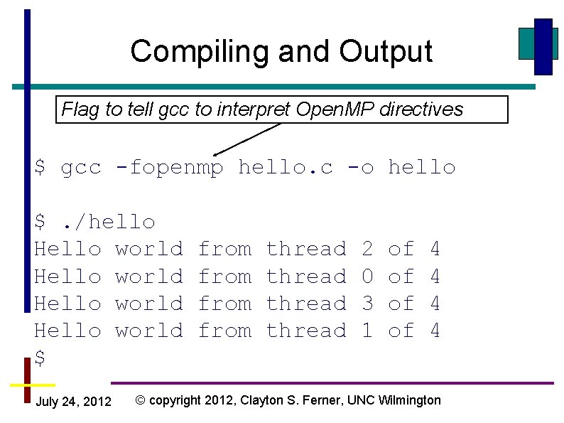 Compiling and Output Flag to tell gcc to interpret Open. MP directives $ gcc Compiling and Output Flag to tell gcc to interpret Open. MP directives $ gcc