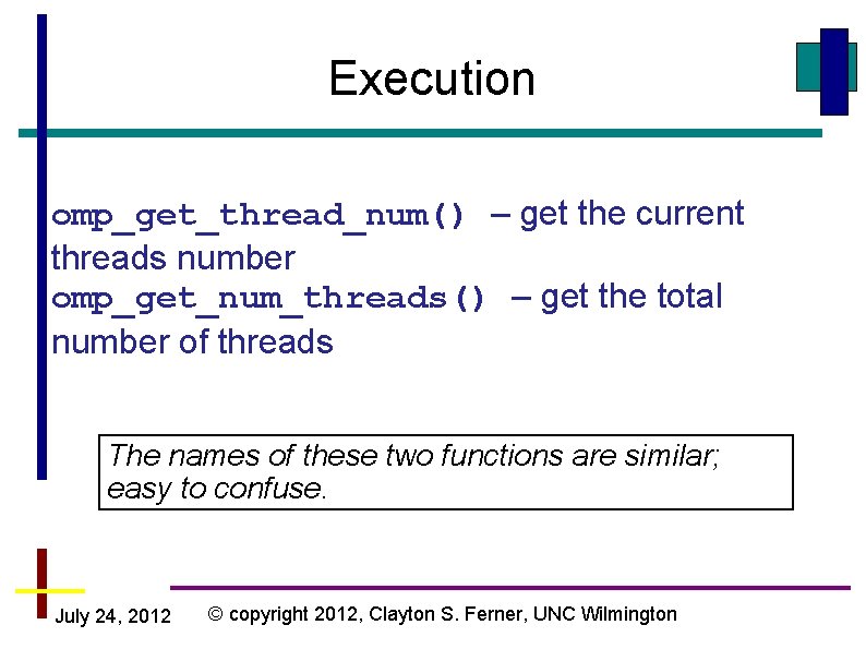 Execution omp_get_thread_num() – get the current threads number omp_get_num_threads() – get the total number Execution omp_get_thread_num() – get the current threads number omp_get_num_threads() – get the total number
