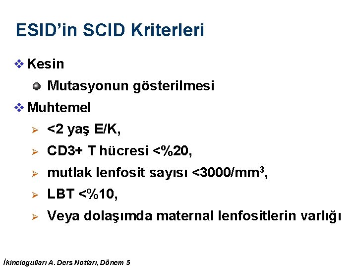 ESID’in SCID Kriterleri v Kesin Mutasyonun gösterilmesi v Muhtemel Ø <2 yaş E/K, Ø ESID’in SCID Kriterleri v Kesin Mutasyonun gösterilmesi v Muhtemel Ø <2 yaş E/K, Ø