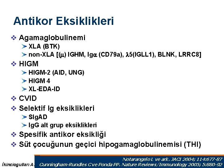 Antikor Eksiklikleri v Agamaglobulinemi XLA (BTK) non-XLA [(m) IGHM, Iga (CD 79 a), l Antikor Eksiklikleri v Agamaglobulinemi XLA (BTK) non-XLA [(m) IGHM, Iga (CD 79 a), l