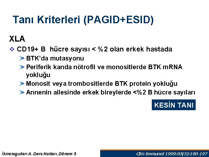 Tanı Kriterleri (PAGID+ESID) XLA v CD 19+ B hücre sayısı < %2 olan erkek Tanı Kriterleri (PAGID+ESID) XLA v CD 19+ B hücre sayısı < %2 olan erkek