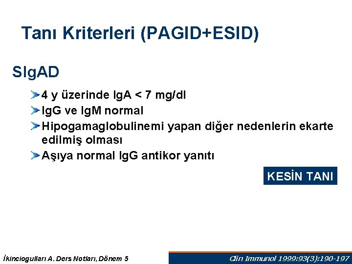 Tanı Kriterleri (PAGID+ESID) SIg. AD 4 y üzerinde Ig. A < 7 mg/dl Ig. Tanı Kriterleri (PAGID+ESID) SIg. AD 4 y üzerinde Ig. A < 7 mg/dl Ig.