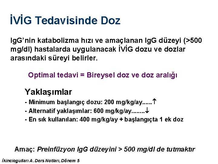 İVİG Tedavisinde Doz Ig. G’nin katabolizma hızı ve amaçlanan Ig. G düzeyi (>500 mg/dl) İVİG Tedavisinde Doz Ig. G’nin katabolizma hızı ve amaçlanan Ig. G düzeyi (>500 mg/dl)