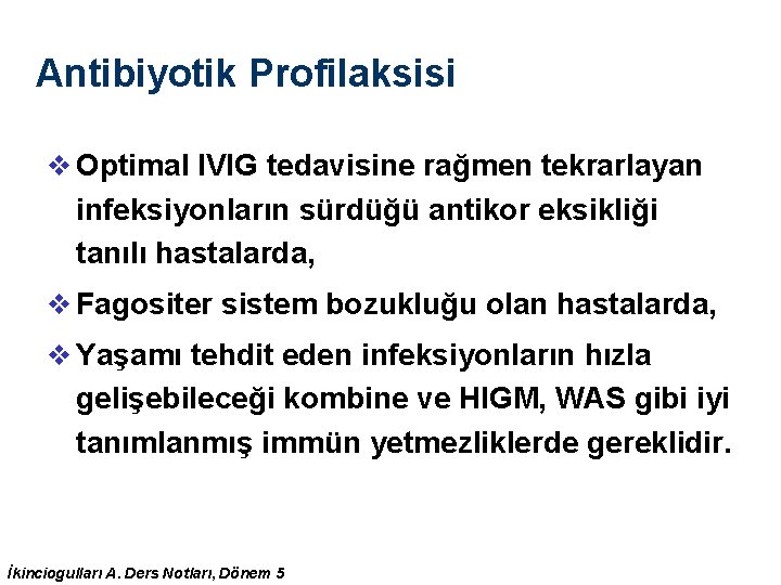 Antibiyotik Profilaksisi v Optimal IVIG tedavisine rağmen tekrarlayan infeksiyonların sürdüğü antikor eksikliği tanılı hastalarda, Antibiyotik Profilaksisi v Optimal IVIG tedavisine rağmen tekrarlayan infeksiyonların sürdüğü antikor eksikliği tanılı hastalarda,